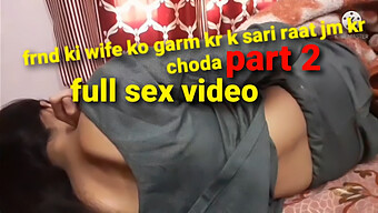 Indian Wife Enjoys A Steamy Night Of Hardcore Sex With Her Friend'S Husband